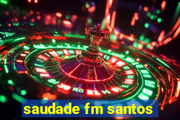 saudade fm santos